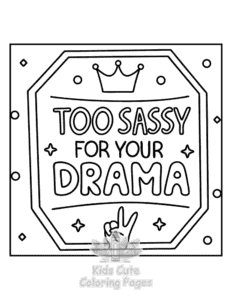 Free printable Sassy Saying coloring page for kids